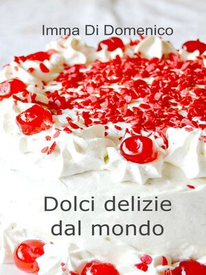 cover image of Dolci delizie dal mondo
